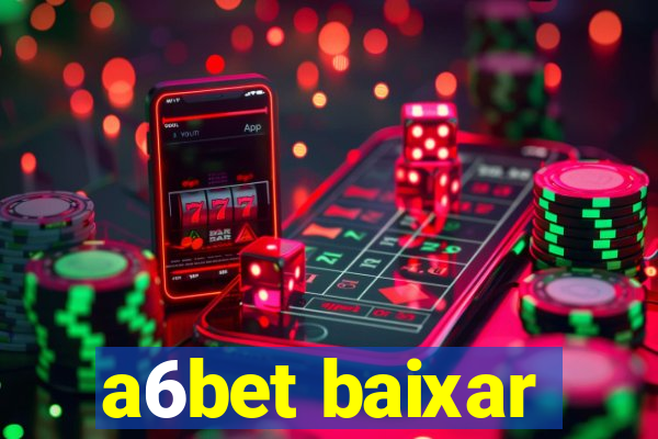 a6bet baixar